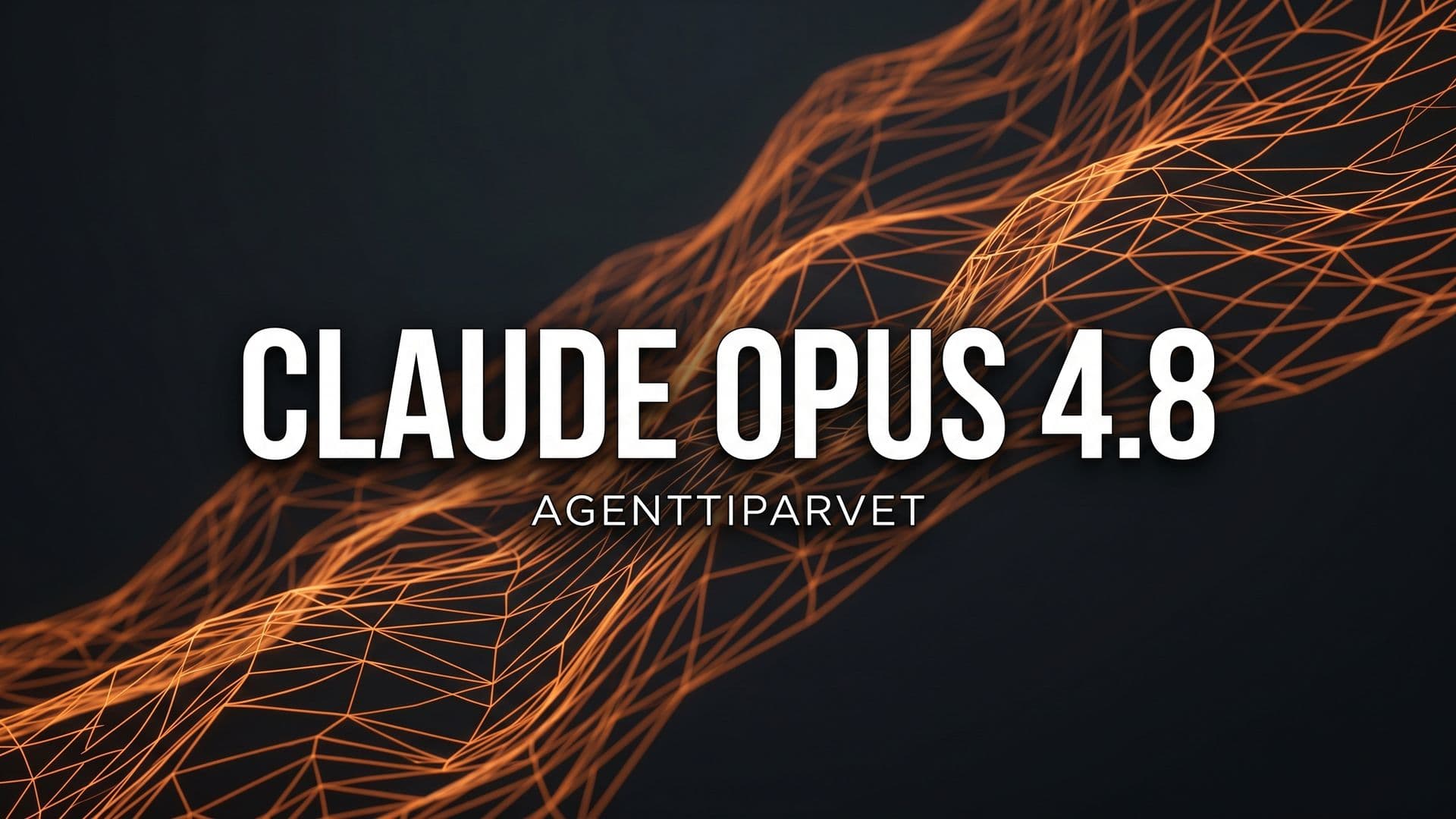 Abstrakti oranssinhehkuva neuroverkko ja teksti CLAUDE OPUS 4.8 lehtikannessa