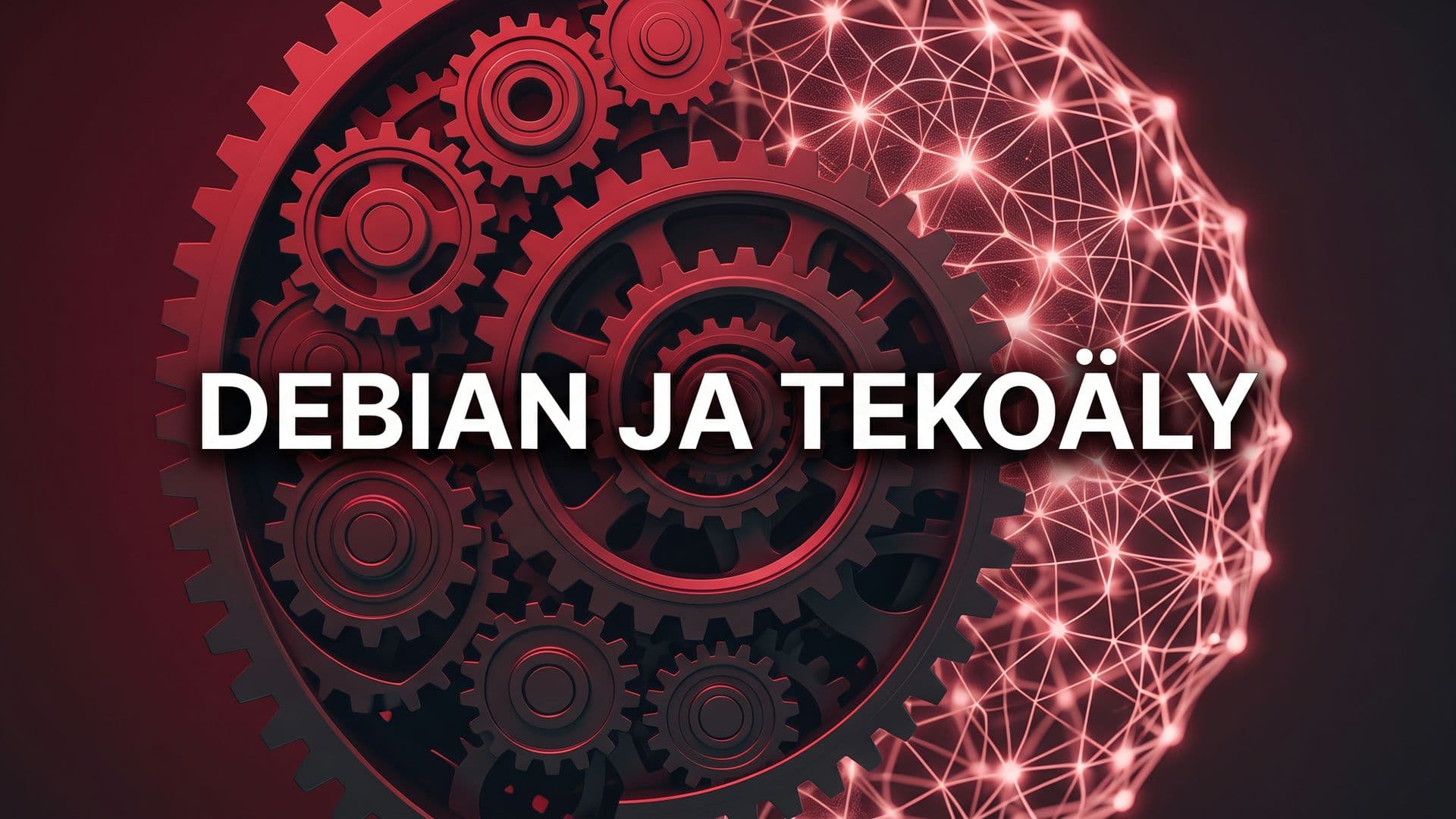 Graafinen kansikuva, jossa punaiset hammasrattaat sulautuvat hehkuvaan neuroverkkoon ja teksti Debian ja tekoäly.