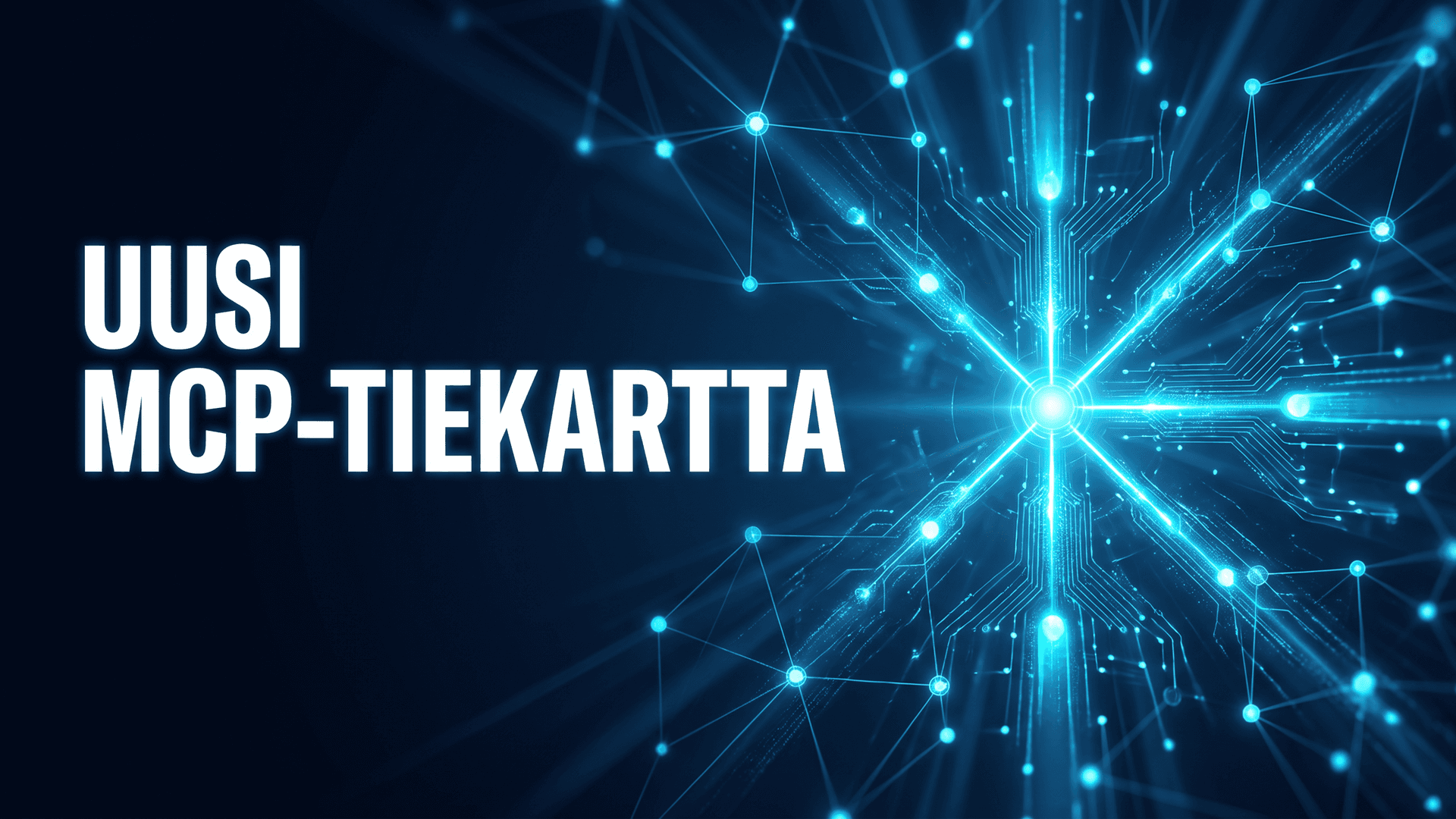 Hehkuva sininen protokollaverkko, jonka solmut yhtyvät keskushubiin, ja teksti UUSI MCP-TIEKARTTA